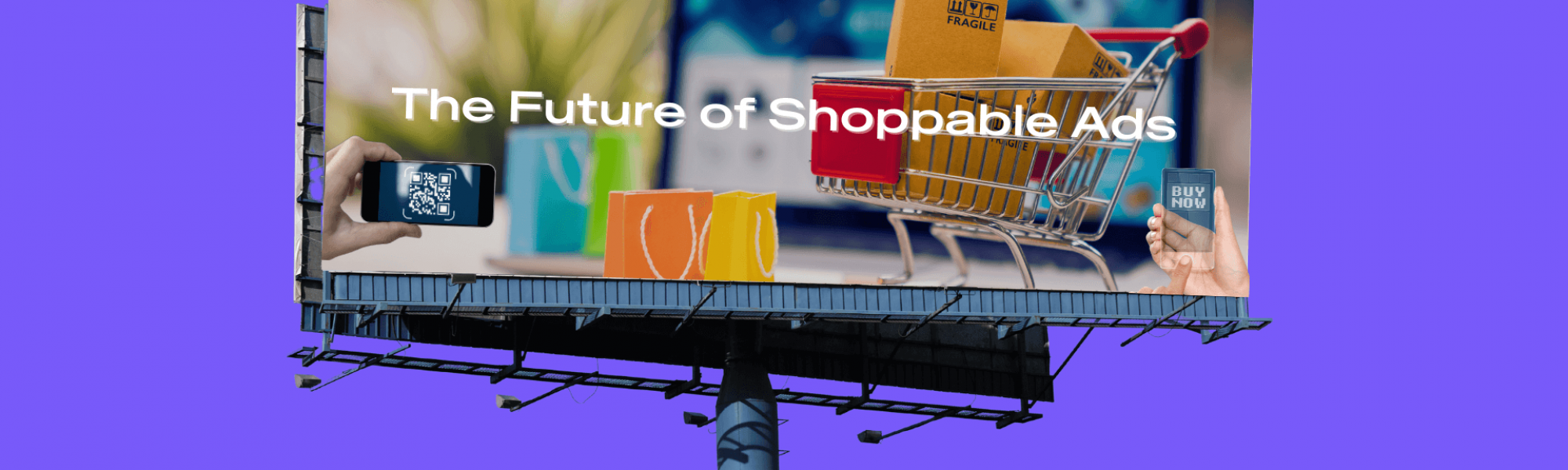 Billboard for shoppable ads